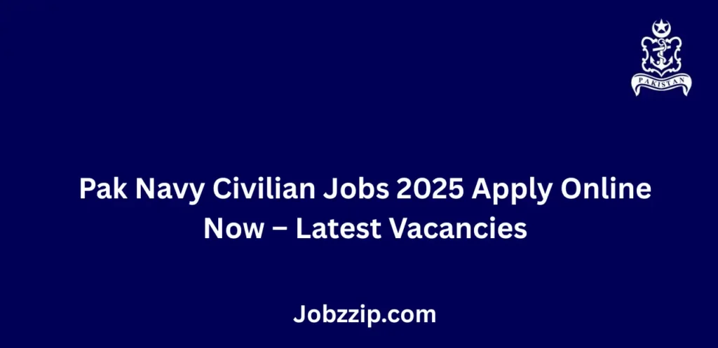 Pak Navy Civilian Jobs 2025 Apply Online Now Latest Vacancies